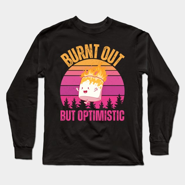 Burnt Out But Optimistic Long Sleeve T-Shirt by Quardilakoa